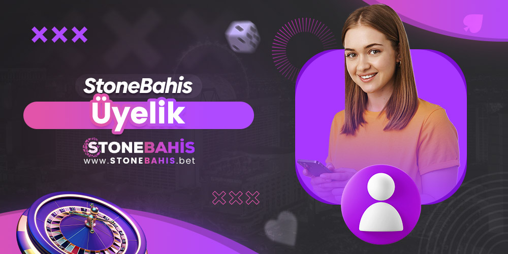 Stonebahis Üyelik
