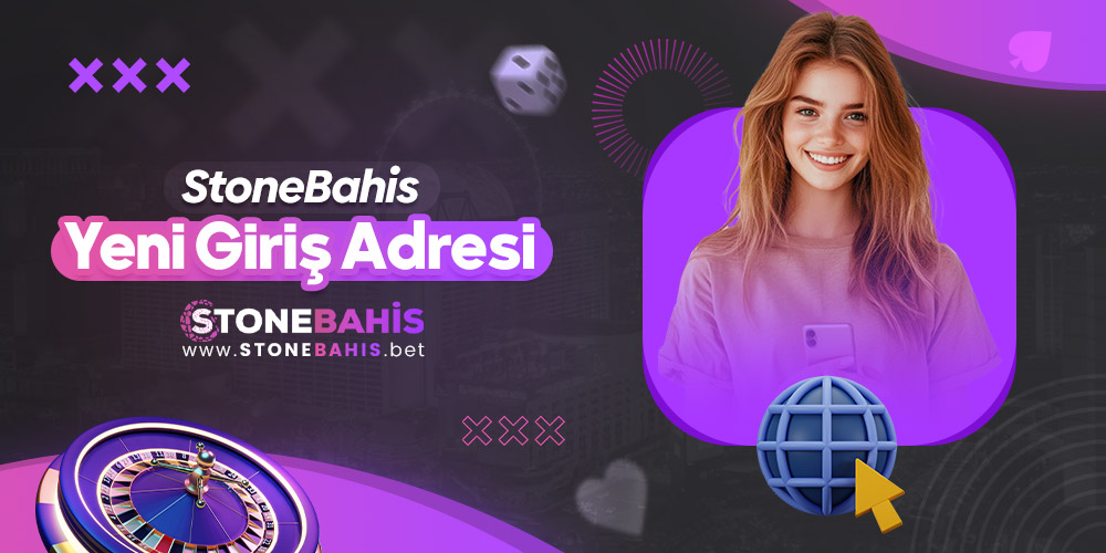 Stonebahis Yeni Giriş Adresi